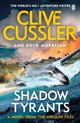 Book cover of Shadow Tyrants by Clive Cussler, Boyd Morrison
