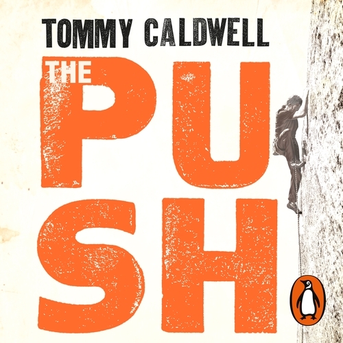 Book cover of The Push by Tommy Caldwell
