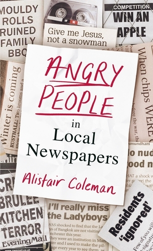 Book cover of Angry People in Local Newspapers by Alistair Coleman