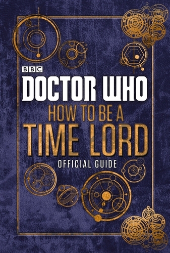 Book cover of Doctor Who: How to be a Time Lord - The Official Guide