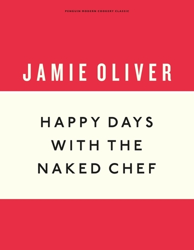 Book cover of Happy Days with the Naked Chef by Jamie Oliver