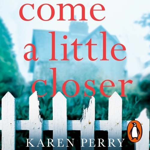 Book cover of Come a Little Closer by Karen Perry