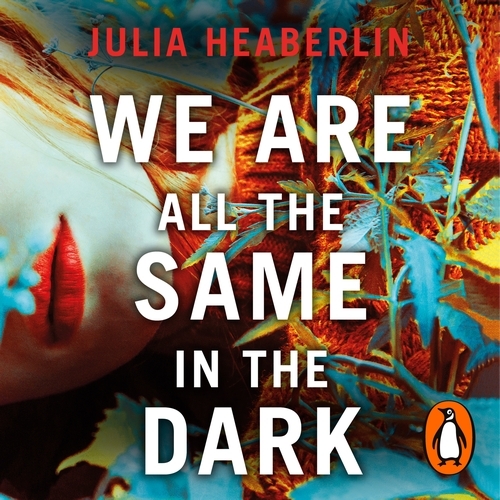 Book cover of We Are All the Same in the Dark by Julia Heaberlin