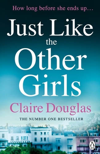 Book cover of Just Like the Other Girls by Claire Douglas