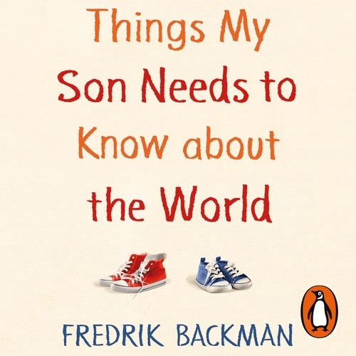 Book cover of Things My Son Needs to Know About The World by Fredrik Backman