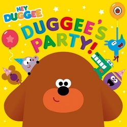 Book cover of Hey Duggee: Duggee's Party! by Hey Duggee