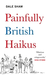 Book cover of Painfully British Haikus by Dale Shaw