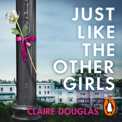 Book cover of Just Like the Other Girls by Claire Douglas