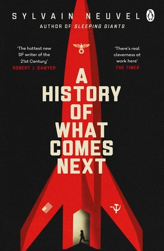 Book cover of A History of What Comes Next by Sylvain Neuvel