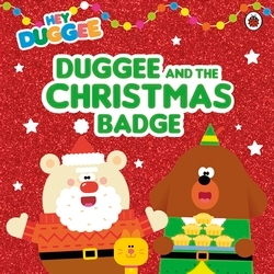 Book cover of Hey Duggee: Duggee and the Christmas Badge by Hey Duggee