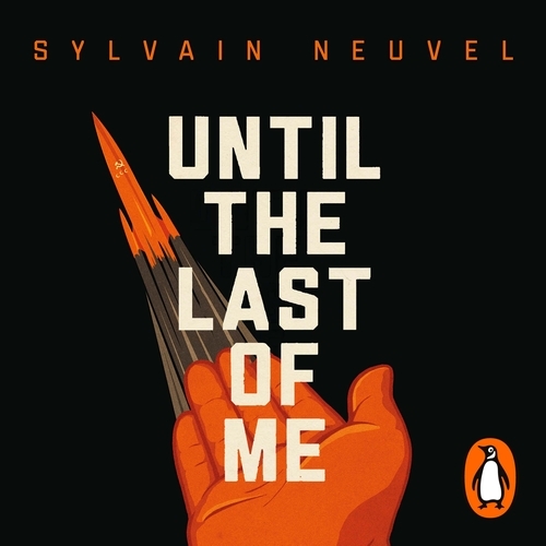 Book cover of Until the Last of Me by Sylvain Neuvel