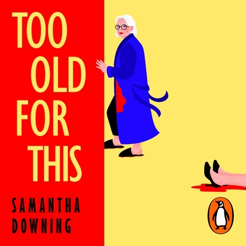 Book cover of Too Old For This by Samantha Downing