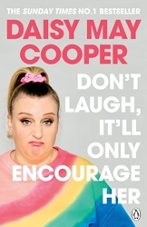 Book cover of Don't Laugh, It'll Only Encourage Her by Daisy May Cooper