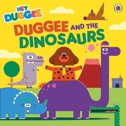 Book cover of Hey Duggee: Duggee and the Dinosaurs by Hey Duggee