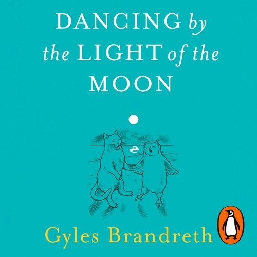 Book cover of Dancing By The Light of The Moon by Gyles Brandreth