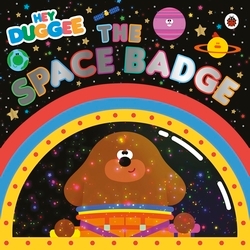 Book cover of Hey Duggee: The Space Badge by Hey Duggee