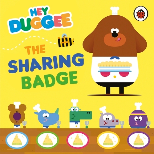 Book cover of Hey Duggee: The Sharing Badge by Hey Duggee