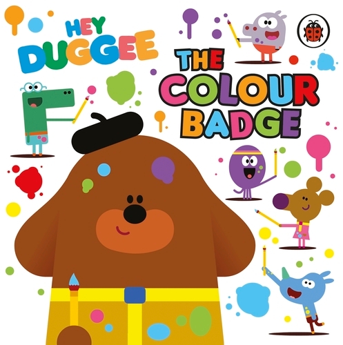 Book cover of Hey Duggee: The Colour Badge by Hey Duggee