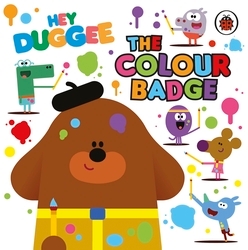 Book cover of Hey Duggee: The Colour Badge by Hey Duggee