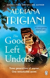 Book cover of The Good Left Undone by Adriana Trigiani