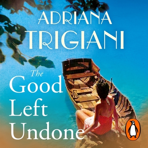 Book cover of The Good Left Undone by Adriana Trigiani
