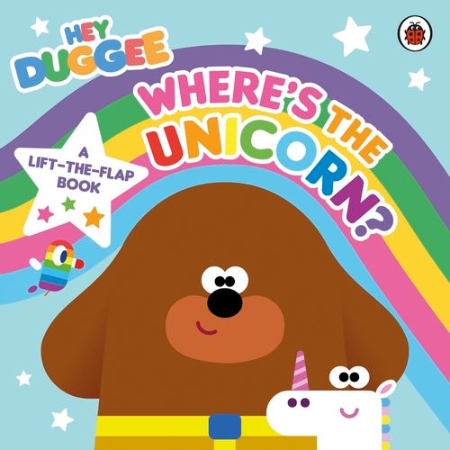 Book cover of Hey Duggee: Where’s the Unicorn: A Lift-the-Flap Book by Hey Duggee