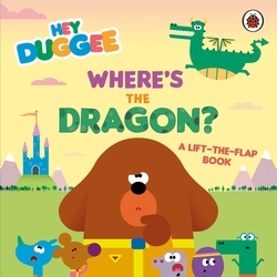Book cover of Hey Duggee: Where's the Dragon? by Hey Duggee