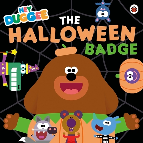 Book cover of Hey Duggee: The Halloween Badge by Hey Duggee