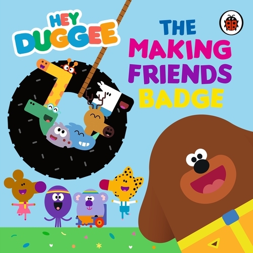 Book cover of Hey Duggee: The Making Friends Badge by Hey Duggee