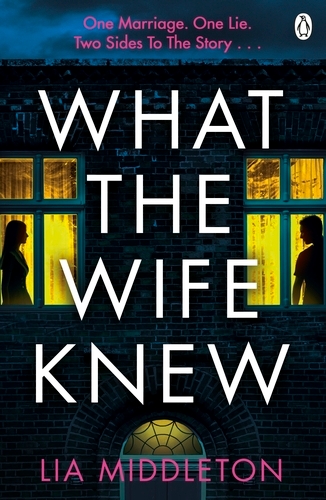 Book cover of What the Wife Knew by Lia Middleton