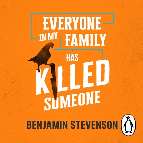 Book cover of Everyone In My Family Has Killed Someone by Benjamin Stevenson
