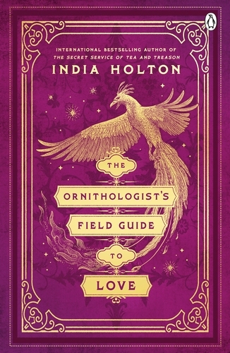Book cover of The Ornithologist's Field Guide to Love by India Holton