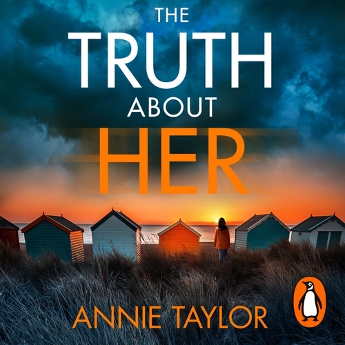 Book cover of The Truth About Her by Annie Taylor