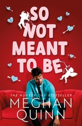 Book cover of So Not Meant To Be by Meghan Quinn