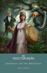 Book cover of Doctor Who: Josephine and the Argonauts by Paul Magrs, Doctor Who