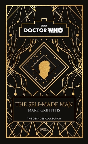 Book cover of Doctor Who: The Self-Made Man by Mark Griffiths, Doctor Who