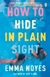 Book cover of How to Hide in Plain Sight by Emma Noyes