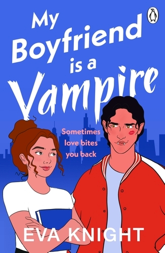 Book cover of My Boyfriend is a Vampire by Eva Knight