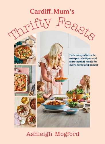 Book cover of Cardiff Mum’s Thrifty Feasts by Ashleigh Mogford, Cardiff.Mum