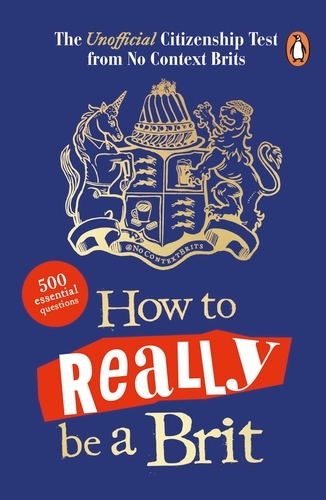 Book cover of How to Really be a Brit by No Context Brits