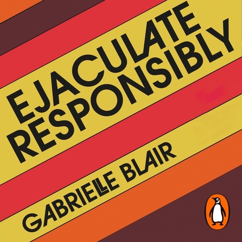 Book cover of Ejaculate Responsibly by Gabrielle Blair