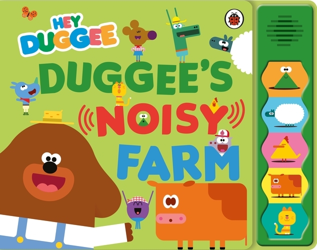 Book cover of Hey Duggee: Duggee’s Noisy Farm Sound Book by Hey Duggee