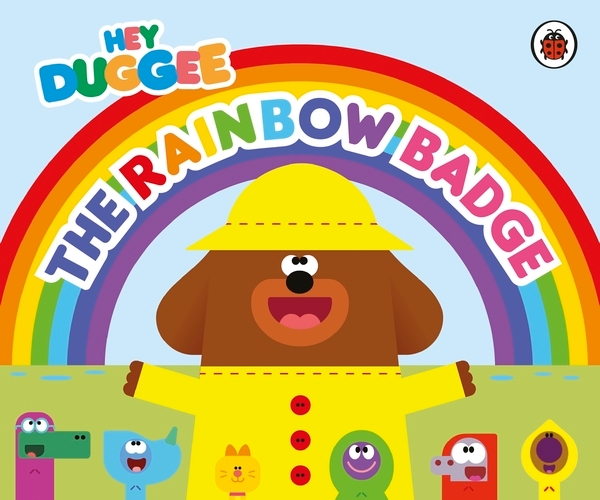 Book cover of Hey Duggee: The Rainbow Badge by Hey Duggee