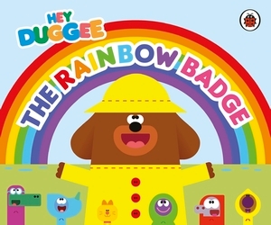 Book cover of Hey Duggee: The Rainbow Badge by Hey Duggee