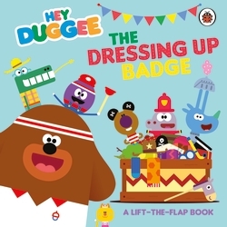 Book cover of Hey Duggee: The Dressing Up Badge by Hey Duggee