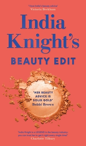Book cover of India Knight's Beauty Edit by India Knight