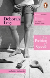 Book cover of The Position of Spoons by Deborah Levy