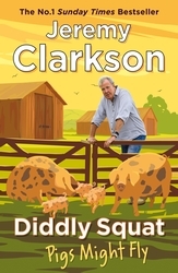 Book cover of Diddly Squat: Pigs Might Fly by Jeremy Clarkson
