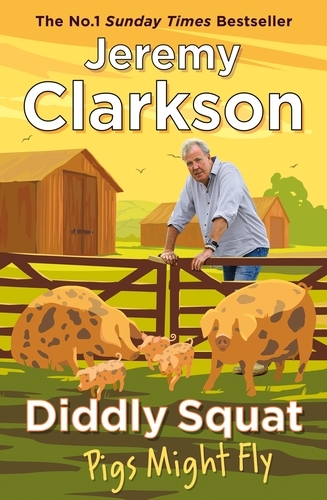 Book cover of Diddly Squat: Pigs Might Fly by Jeremy Clarkson