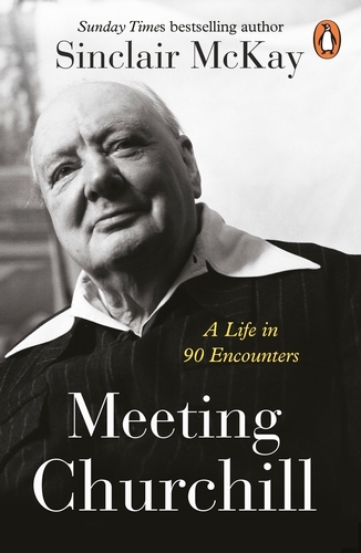 Book cover of Meeting Churchill by Sinclair McKay